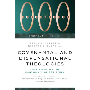 Covenantal and Dispensational Theologies: Four Views on the Continuity of Scripture - Paperback