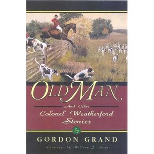 Old Man: And Other Colonel Weatherford Stories - Paperback