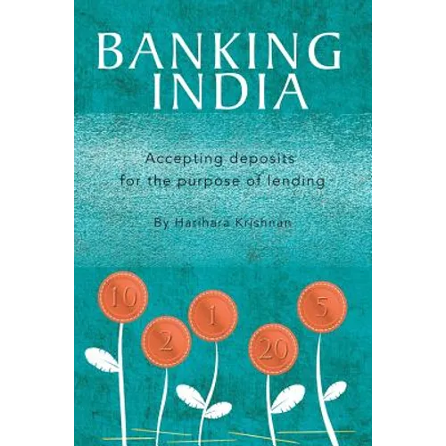 Banking India: Accepting deposits for the purpose of lending - Paperback