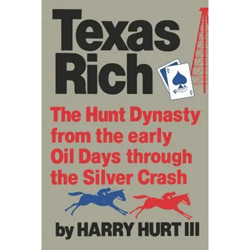 Texas Rich: The Hunt Dynasty, from the Early Oil Days Through the Silver Crash - Paperback