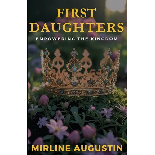 First Daughters: Empowering The Kingdom - Paperback