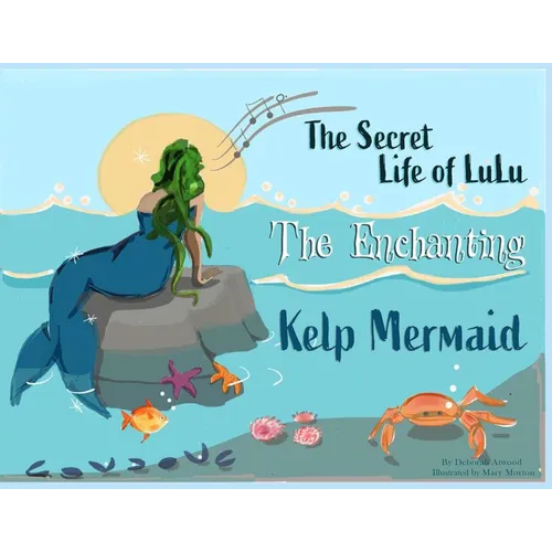 The Secret Life of Lulu The Enchanting Kelp Mermaid - Paperback