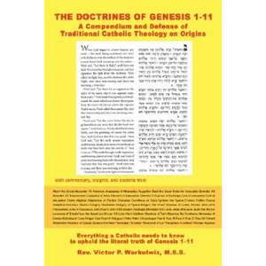The Doctrines of Genesis 1-11: A Compendium and Defense of Traditional Catholic Theology on Origins - Paperback