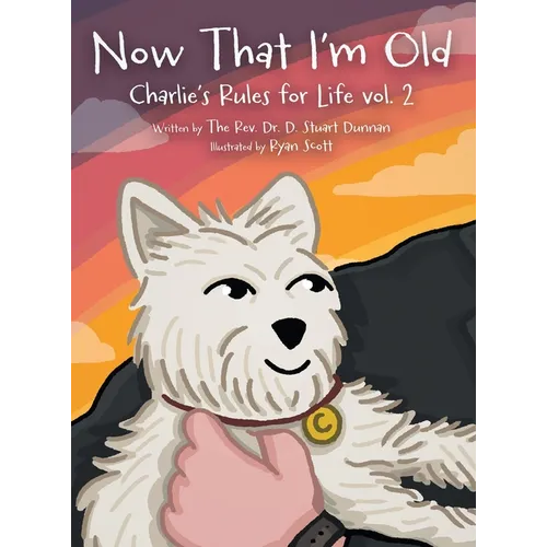 Now that I'm Old: Charlie's Rules for Life Vol. 2 - Hardcover