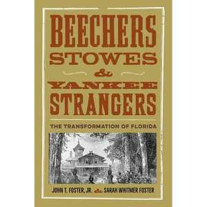 Beechers, Stowes, and Yankee Strangers: The Transformation of Florida - Paperback