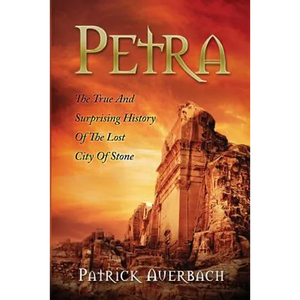 Petra: The True And Surprising History Of The Lost City Of Stone - Paperback