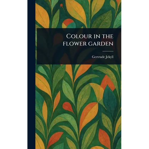 Colour in the Flower Garden - Hardcover