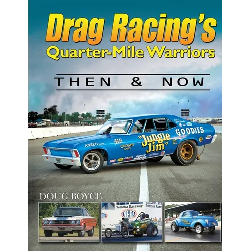 Drag Racing's Quarter-Mile Warriors: Then & Now - Paperback