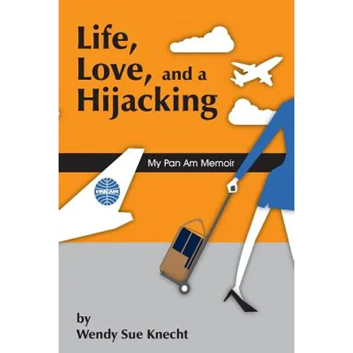 Life, Love, and a Hijacking: My Pan Am Memoir - Paperback