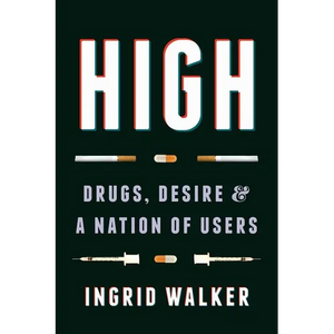High: Drugs, Desire, and a Nation of Users - Paperback