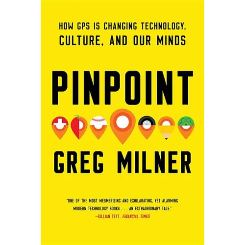 Pinpoint: How GPS Is Changing Technology, Culture, and Our Minds - Paperback