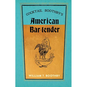 Cocktail Boothby's American Bar-Tender: A Reprint of the 1891 Edition - Paperback