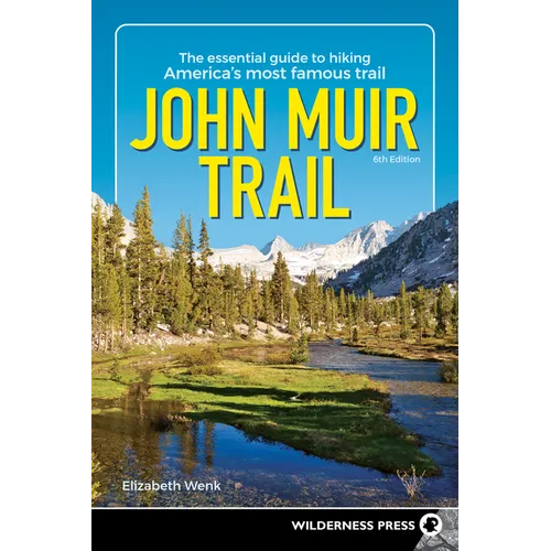 John Muir Trail: The Essential Guide to Hiking America's Most Famous Trail - Paperback