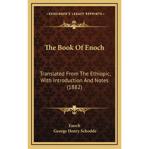 The Book Of Enoch: Translated From The Ethiopic, With Introduction And Notes (1882) - Hardcover