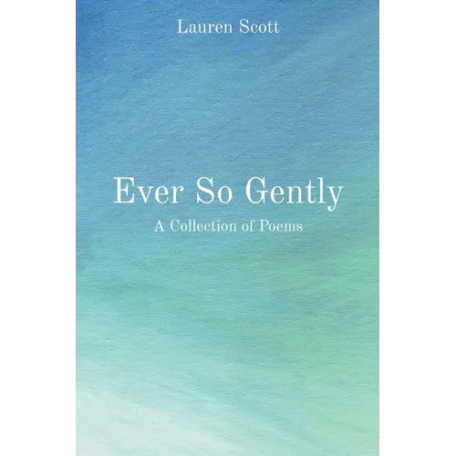 Ever So Gently: A Collection of Poems - Paperback