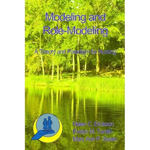 Modeling and Role-Modeling: A Theory and Paradigm for Nurses - Paperback
