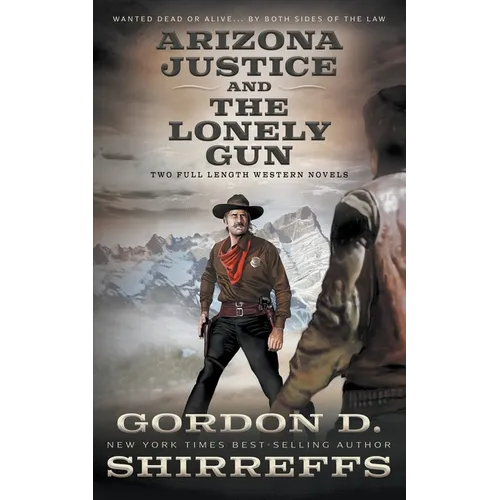 Arizona Justice and The Lonely Gun: Two Full Length Western Novels - Paperback