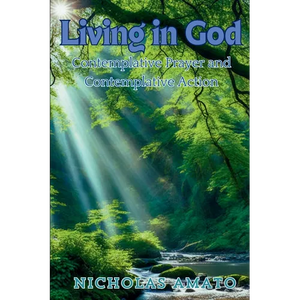 Living in God: Contemplative Prayer and Contemplative Action - Paperback
