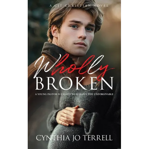 Wholly Broken: A Young Pastor is Called to Forgive the Unforgivable - Paperback