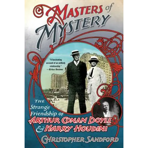 Masters of Mystery: The Strange Friendship of Arthur Conan Doyle and Harry Houdini - Paperback