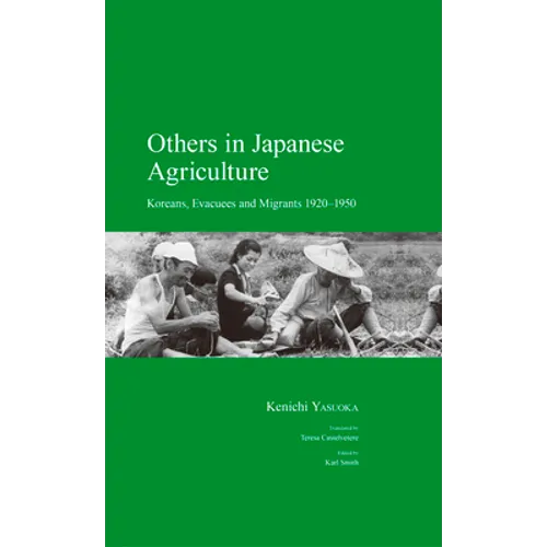 Others in Japanese Agriculture: Koreans, Evacuees and Migrants 1920-1950 - Paperback