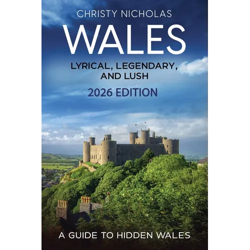 Wales: Lyrical, Legendary, and Lush - Paperback