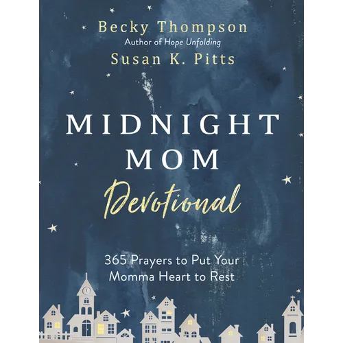 Midnight Mom Devotional: 365 Prayers to Put Your Momma Heart to Rest - Hardcover
