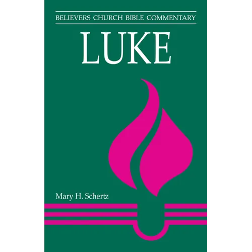 Luke: Believers Church Bible Commentary - Paperback