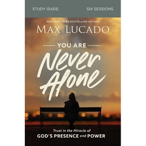 You Are Never Alone Bible Study Guide: Trust in the Miracle of God's Presence and Power - Paperback