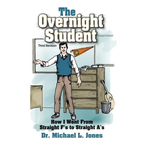 The Overnight Student: How I Went from Straight F's to Straight A's - Hardcover