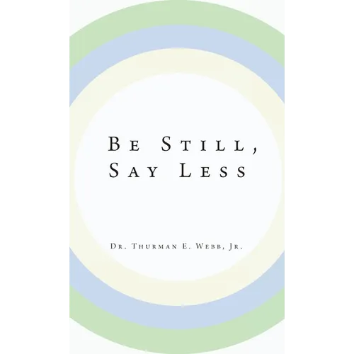 Be Still, Say Less - Hardcover