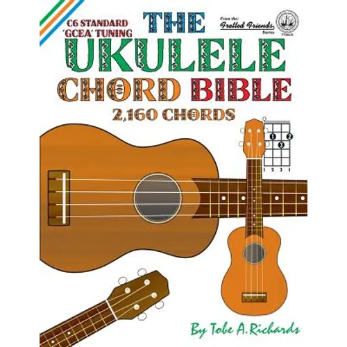 The Ukulele Chord Bible: GCEA Standard C6 Tuning - Paperback
