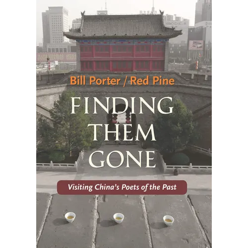 Finding Them Gone: Visiting China's Poets of the Past - Paperback