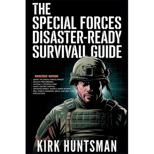 The Special Forces Disaster-Ready Survival Guide: Advance Strategies for Home Defence, Bug-in Resilience and Tactical Preparedness - Paperback