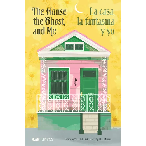 The House, the Ghost, and Me / La Casa, La Fantasma Y Yo - Hardcover