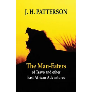 The Man-eaters of Tsavo and Other East African Adventures - Paperback
