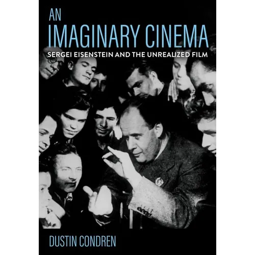 An Imaginary Cinema: Sergei Eisenstein and the Unrealized Film - Hardcover