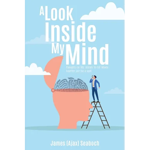 A Look Inside My Mind: Thoughts on life, stories to tell Woven together just like a spell - Paperback