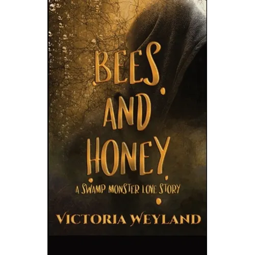 Bees and Honey: A Swamp Monster Love Story - Paperback