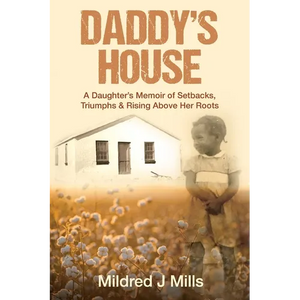 Daddy's House: A Daughter's Memoir of Setbacks, Triumphs & Rising Above Her Roots - Paperback