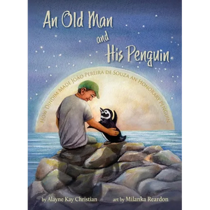 An Old Man and His Penguin: How Dindim Made João Pereira de Souza an Honorary Penguin - Hardcover