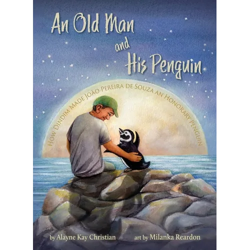 An Old Man and His Penguin: How Dindim Made João Pereira de Souza an Honorary Penguin - Hardcover