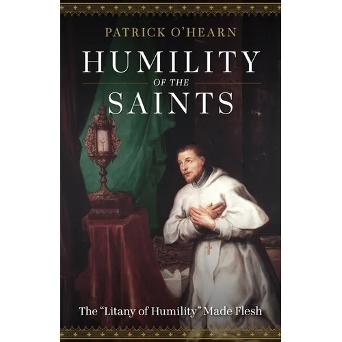 Humility of the Saints: The Litany of Humility Made Flesh - Paperback