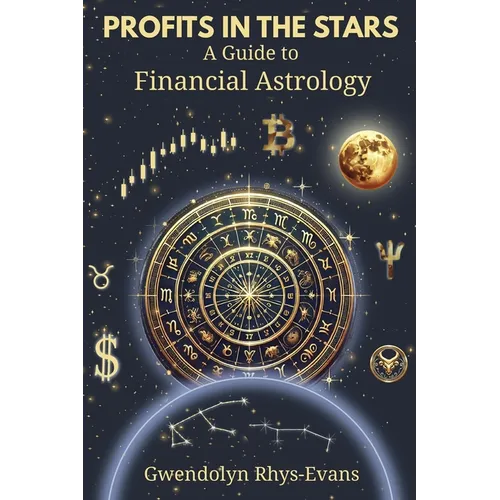 Profits in the Stars: A Guide to Financial Astrology - Paperback