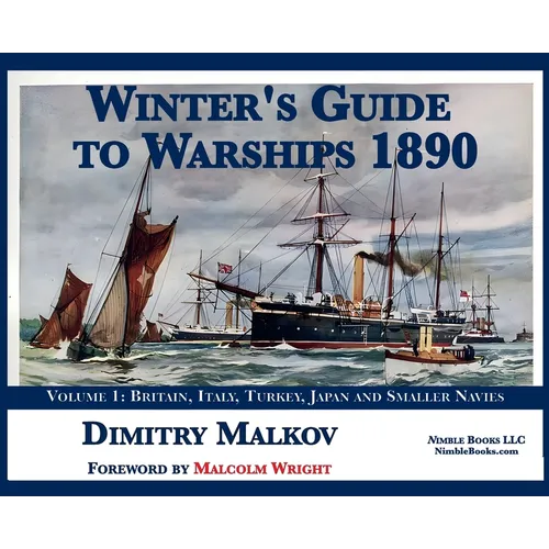 Winter's Guide to Warships 1890: Volume 1: Britain, Italy, Turkey, and Smaller Navies - Hardcover