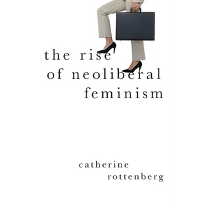 Rise of Neoliberal Feminism - Paperback