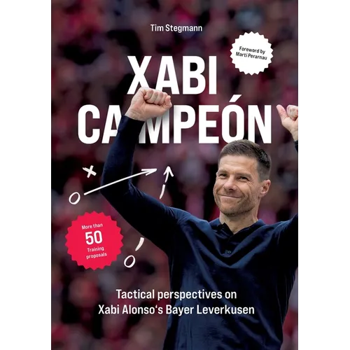Xabi Campeón: Tactical perspectives on Xabi Alonso's Bayer Leverkusen - Paperback