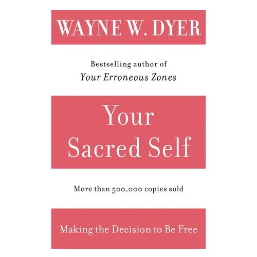 Your Sacred Self: Making the Decision to Be Free - Paperback