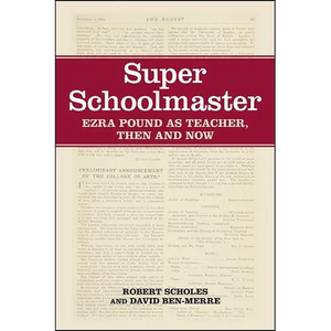 Super Schoolmaster: Ezra Pound as Teacher, Then and Now - Hardcover