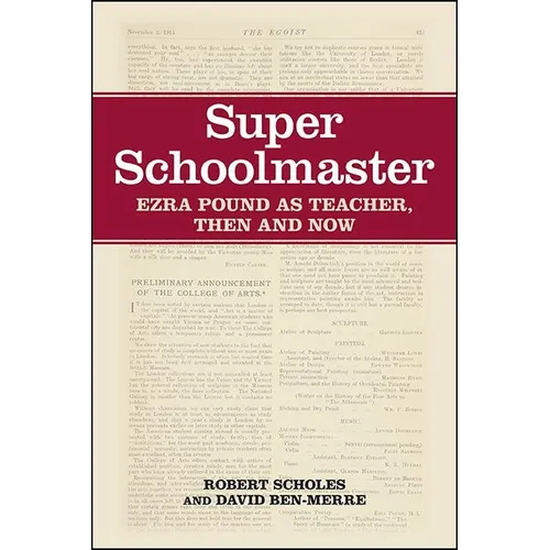 Super Schoolmaster: Ezra Pound as Teacher, Then and Now - Hardcover
